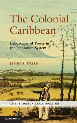 Coperta cărții "The Colonial Caribbean: Landscapes of Power in Jamaica's Plantation System (Case Studies in Early Societies)" de autor necunoscut