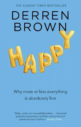 Coperta cărții "Happy: Why More or Less Everything is Absolutely Fine" de autor necunoscut