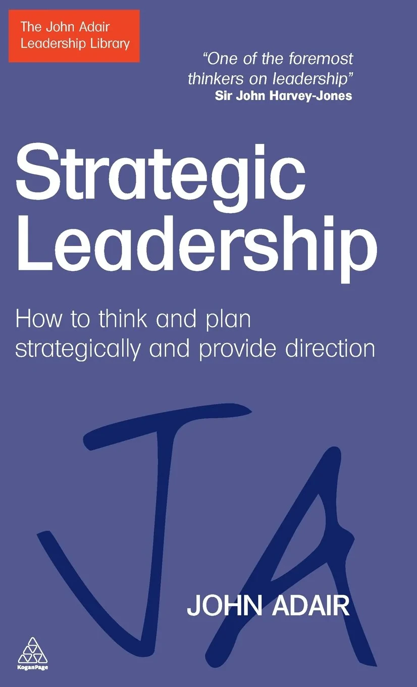 Coperta cărții "Strategic Leadership: How to Think and Plan Strategically and Provide Direction (The John Adair Leadership Library)" de autor necunoscut