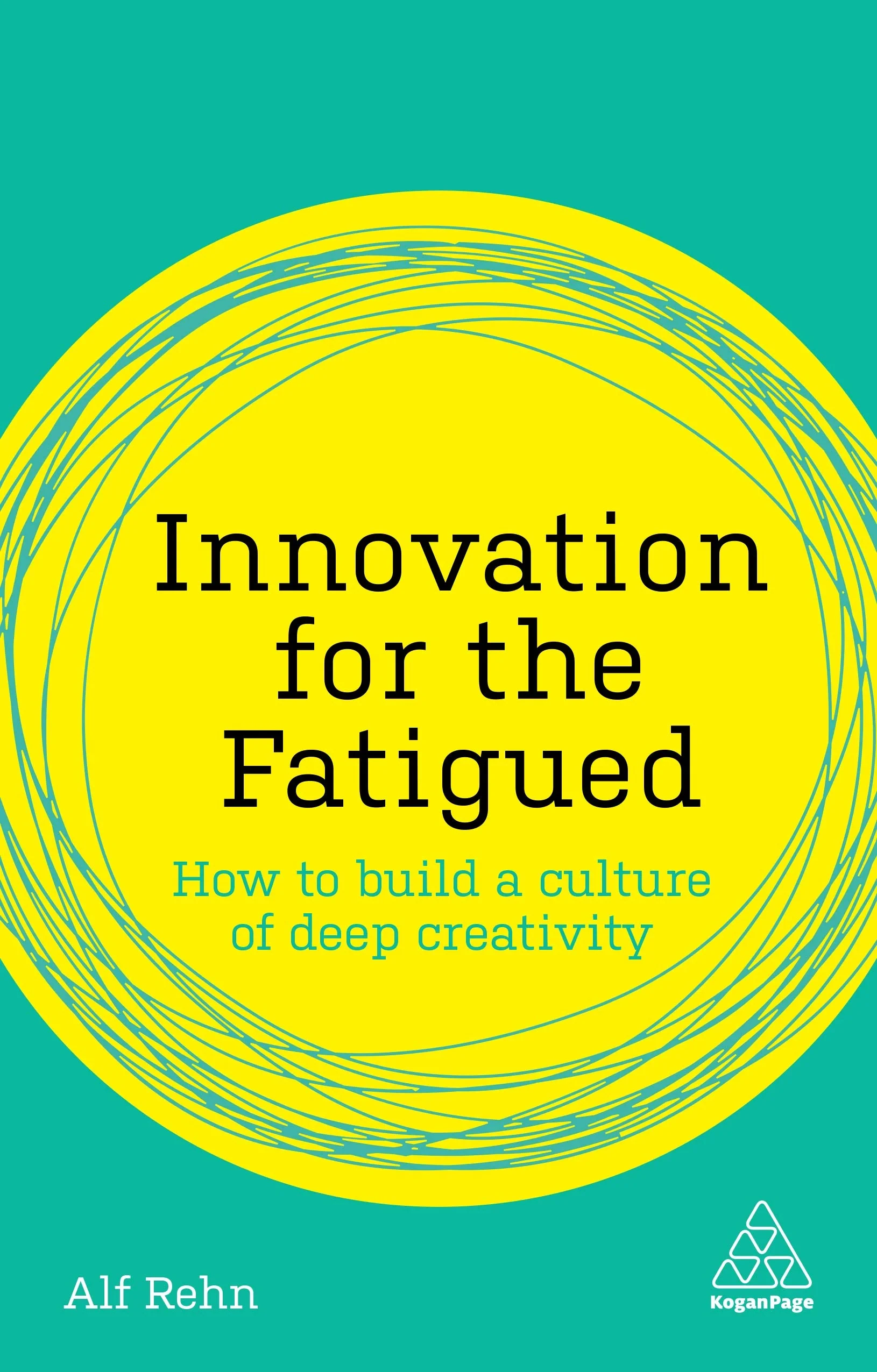 Coperta cărții "Innovation for the Fatigued: How to Build a Culture of Deep Creativity" de autor necunoscut