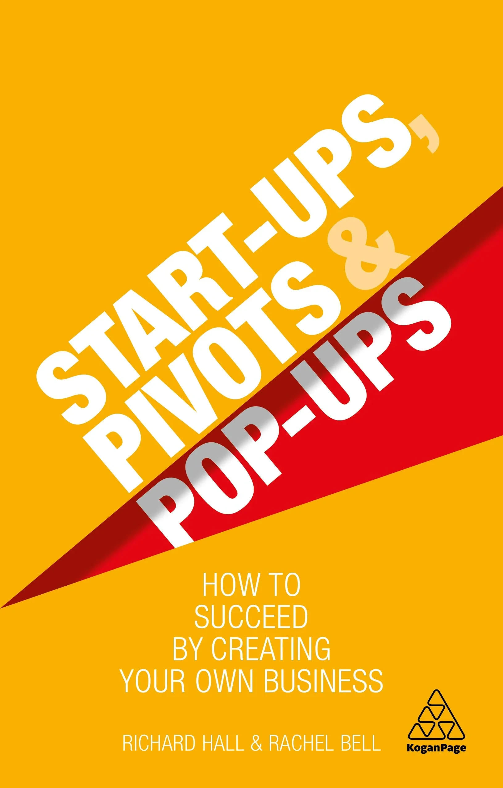 Coperta cărții "Start-Ups, Pivots and Pop-Ups: How to Succeed by Creating Your Own Business" de autor necunoscut