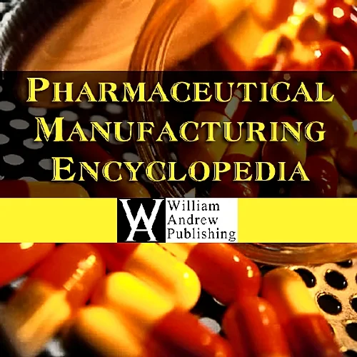 Pharmaceutical Manufacturing Encyclopedia, 3rd Edi...