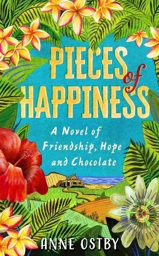 Coperta cărții "Pieces of Happiness: A Novel of Friendship, Hope and Chocolate" de autor necunoscut