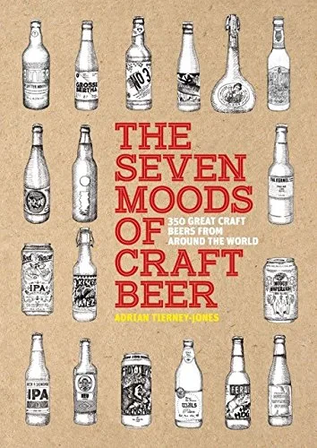 Coperta cărții "The Seven Moods of Craft Beer: 350 Great Craft Beers from Around the World" de autor necunoscut