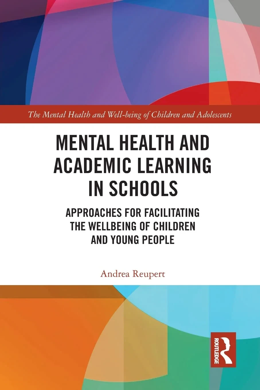 Coperta cărții "Mental Health and Academic Learning in Schools: Approaches for Facilitating the Wellbeing of Children and Young People" de autor necunoscut