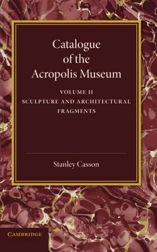Coperta cărții "Catalogue of the Acropolis Museum: Volume 2, Sculpture and Architectural Fragments" de autor necunoscut