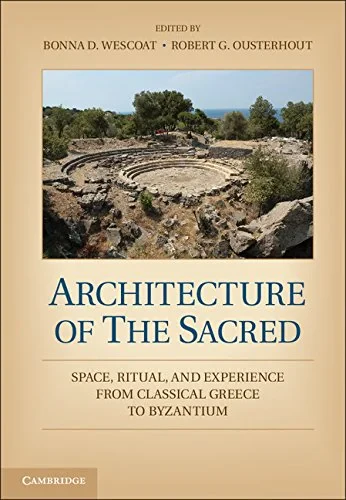 Coperta cărții "Architecture of the Sacred: Space, Ritual, and Experience from Classical Greece to Byzantium" de autor necunoscut