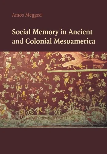 Coperta cărții "Social Memory in Ancient and Colonial Mesoamerica" de autor necunoscut