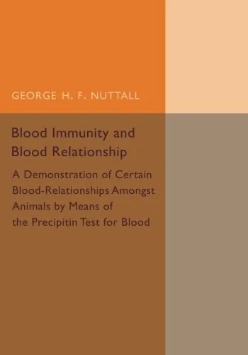 Coperta cărții "Blood Immunity and Blood Relationship: A Demonstration of Certain Blood-Relationships amongst Animals by Means of the Precipitin Test for Blood" de autor necunoscut