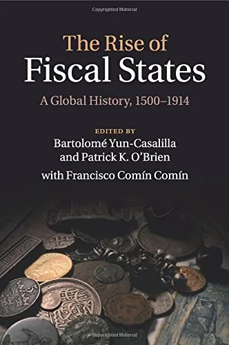 Coperta cărții "The Rise of Fiscal States: A Global History, 1500-1914" de autor necunoscut