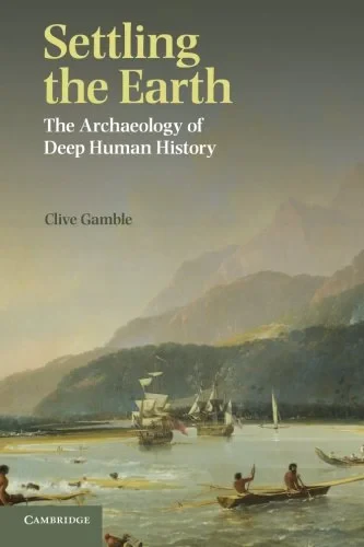 Coperta cărții "Settling the Earth: The Archaeology of Deep Human History" de autor necunoscut