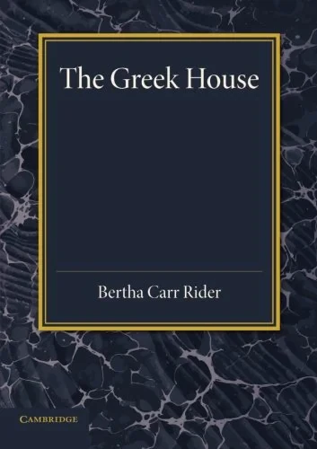 Coperta cărții "The Greek House: Its History and Development from the Neolithic Period to the Hellenistic Age" de autor necunoscut