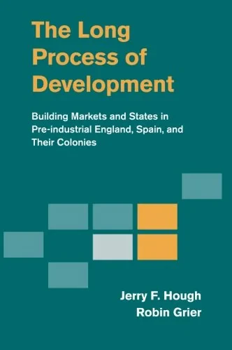 Coperta cărții "The Long Process of Development: Building Markets and States in Pre-industrial England, Spain and their Colonies" de autor necunoscut