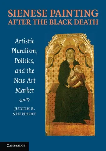 Coperta cărții "Sienese Painting after the Black Death: Artistic Pluralism, Politics, and the New Art Market" de autor necunoscut