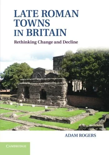 Coperta cărții "Late Roman Towns in Britain: Rethinking Change and Decline" de autor necunoscut