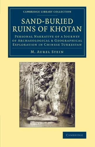 Coperta cărții "Sand-Buried Ruins of Khotan: Personal Narrative of a Journey of Archaeological &amp; Geographical Exploration in Chinese Turkestan (Cambridge Library Collection - Archaeology)" de autor necunoscut