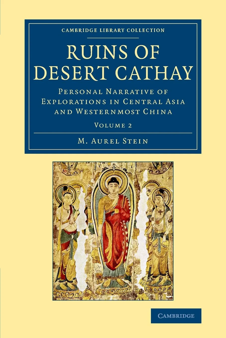 Coperta cărții "Ruins of Desert Cathay 2 Volume Set: Ruins of Desert Cathay: Personal Narrative of Explorations in Central Asia and Westernmost China: Volume 2 (Cambridge Library Collection - Archaeology)" de autor necunoscut