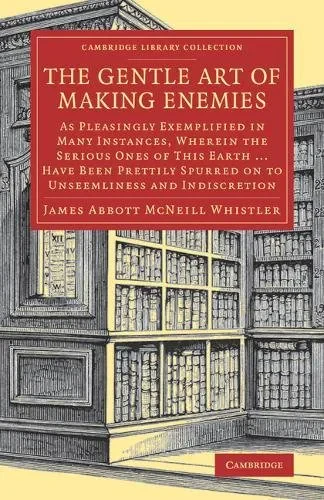 Coperta cărții "The Gentle Art of Making Enemies: As Pleasingly Exemplified in Many Instances, Wherein the Serious Ones of This Earth...Have Been Prettily Spurred on to Unseemliness and Indiscretion, While Overcome by an Undue Sense of Right" de autor necunoscut