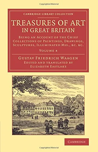 Coperta cărții "Treasures of Art in Great Britain: Being an Account of the Chief Collections of Paintings, Drawings, Sculptures, Illuminated Mss. (Volume 4)" de autor necunoscut