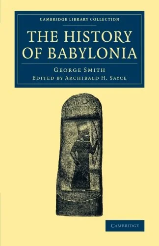 Coperta cărții "The History of Babylonia (Cambridge Library Collection - Archaeology)" de autor necunoscut