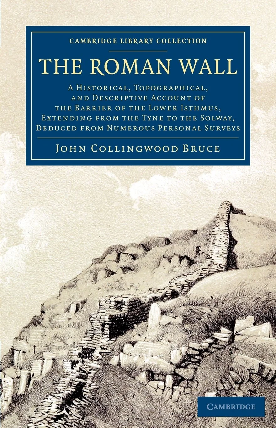 Coperta cărții "The Roman Wall: A Historical, Topographical, and Descriptive Account of the Barrier of the Lower Isthmus, Extending from the Tyne to the Solway, ... (Cambridge Library Collection - Archaeology)" de autor necunoscut