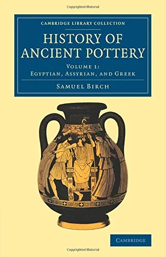 Coperta cărții "History of Ancient Pottery: Volume 1 (Cambridge Library Collection - Archaeology)" de autor necunoscut