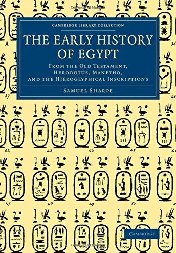 Coperta cărții "The Early History of Egypt: From the Old Testament, Herodotus, Manetho, and the Hieroglyphical Inscriptions (Cambridge Library Collection - Egyptology)" de autor necunoscut