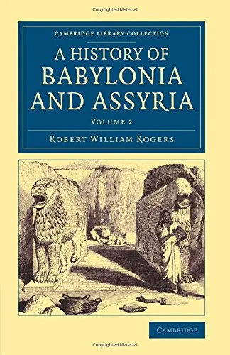 Coperta cărții "History of Babylonia and Assyria: Volume 2 (Cambridge Library Collection - Archaeology)" de autor necunoscut