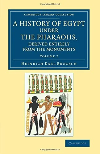 Coperta cărții "A History of Egypt under the Pharaohs, Derived Entirely from the Monuments: Volume 2: To Which Is Added a Memoir on the Exodus of the Israelites and ... (Cambridge Library Collection - Egyptology)" de autor necunoscut