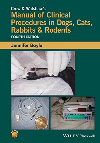 Coperta cărții "Crow &amp; Walshaw′s Manual of Clinical Procedures in Dogs, Cats, Rabbits &amp; Rodents 4e" de autor necunoscut