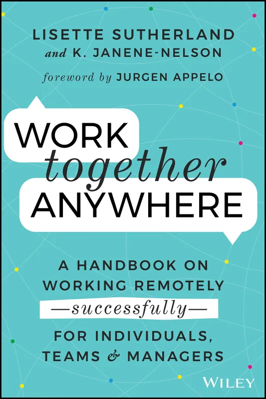 Coperta cărții "Work Together Anywhere: A Handbook on Working Remotely &amp;#150;Successfully&amp;#150; for Individuals, Teams, and Managers" de autor necunoscut