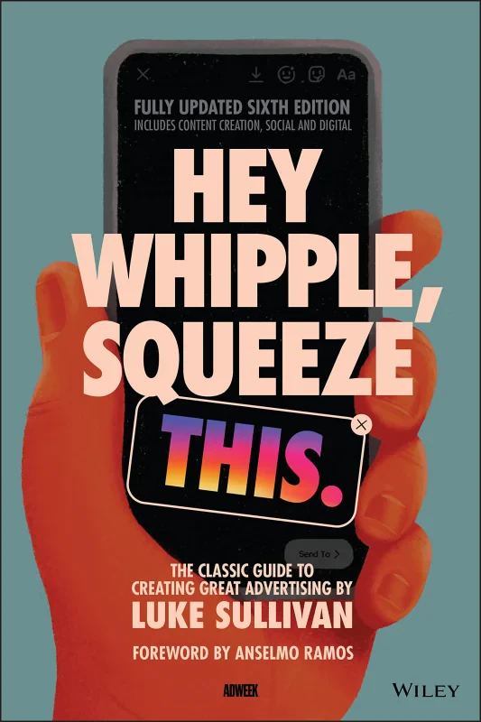 Coperta cărții "Hey Whipple, Squeeze This: The Classic Guide to Creating Great Advertising" de autor necunoscut