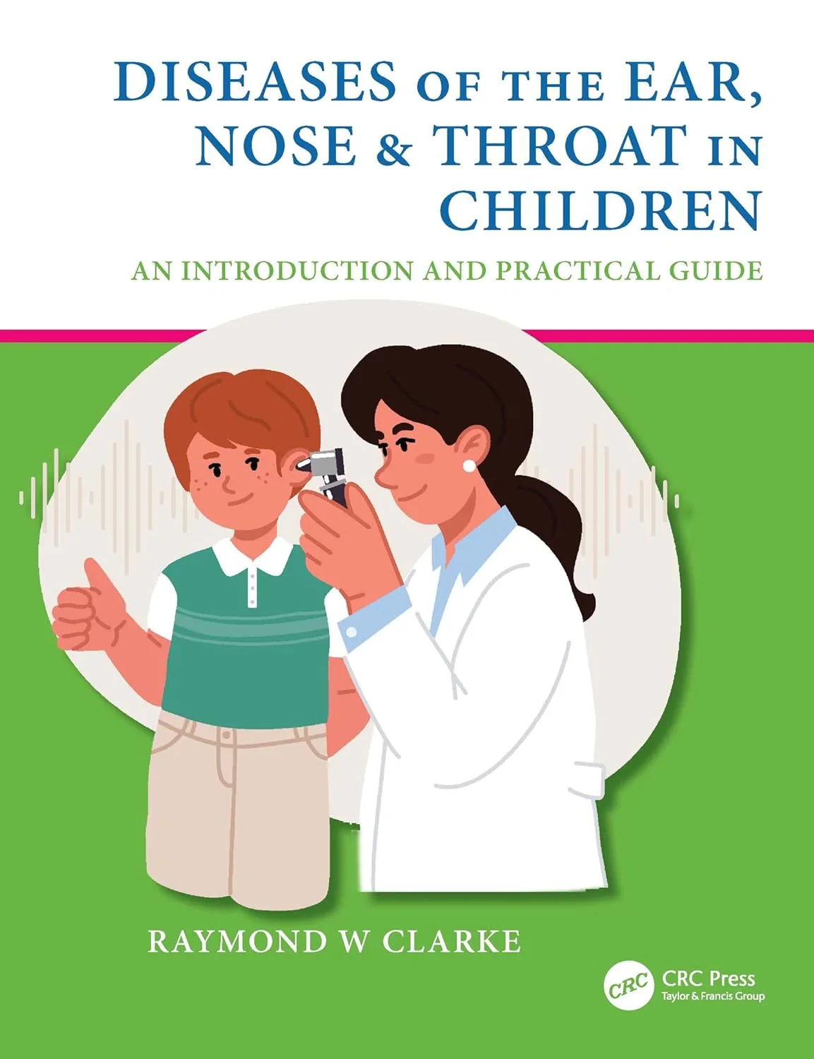 Coperta cărții "Diseases of the Ear, Nose &amp; Throat in Children. An Introduction and Practical Guide" de autor necunoscut