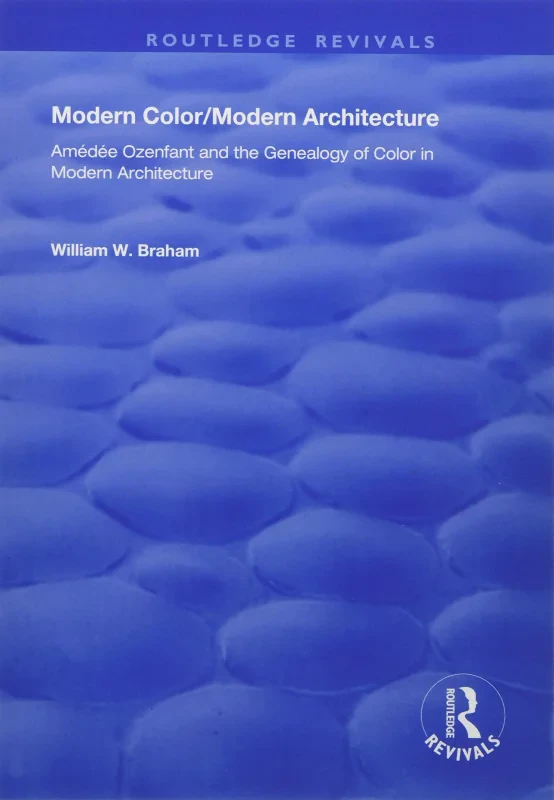 Coperta cărții "Modern Color/Modern Architecture: Am?d?e Ozenfant and the Genealogy of Color in Modern Architecture" de autor necunoscut