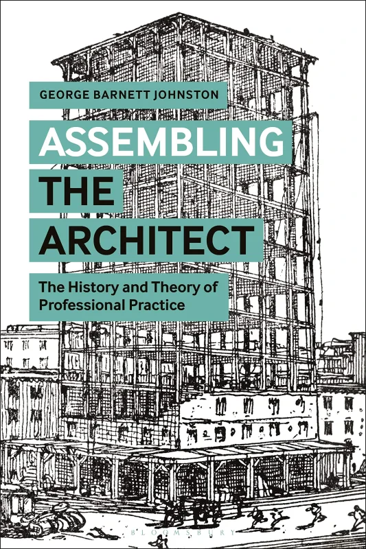 Coperta cărții "Assembling the Architect: The History and Theory of Professional Practice" de autor necunoscut