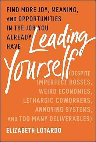 Coperta cărții "Leading Yourself: Find More Joy, Meaning, and Opportunities in the Job You Already Have" de autor necunoscut