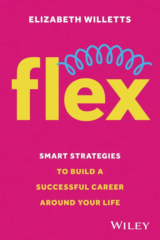 Coperta cărții "Flex: Smart Strategies to Build A Successful Career Around Your Life" de autor necunoscut