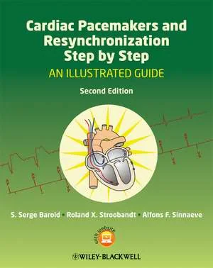 Coperta cărții "Cardiac Pacemakers and Resynchronization Step by Step &amp;#150; An Illustrated Guide 2e" de autor necunoscut