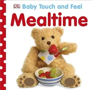 Coperta cărții "Baby Touch and Feel - Mealtime" de autor necunoscut