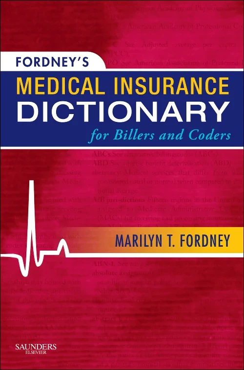 Fordney's Medical Insurance Dictionary for Billers...