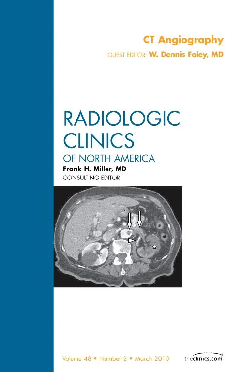 CT Angiography, An Issue of Radiologic Clinics of ...