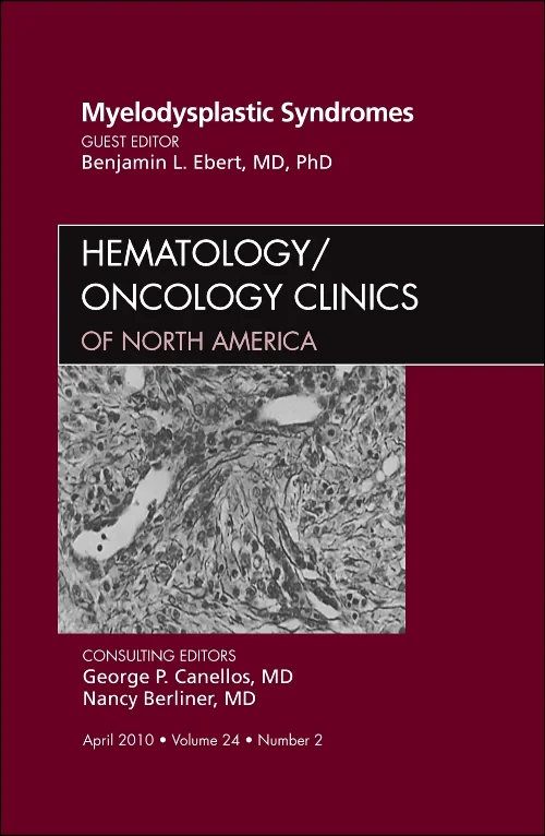 Myelodysplastic Syndromes, An Issue of Hematology/...