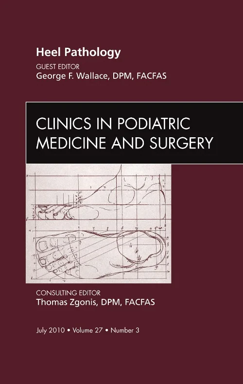 Heel Pathology, An Issue of Clinics in Podiatric M...
