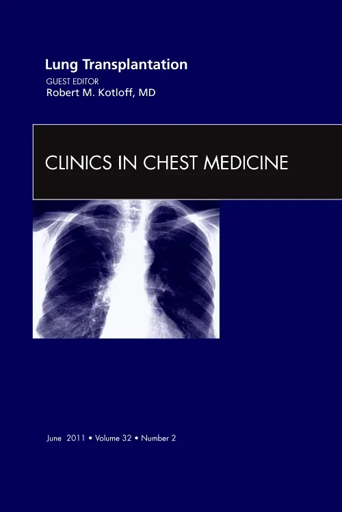 Lung Transplantation, An Issue of Clinics in Chest...
