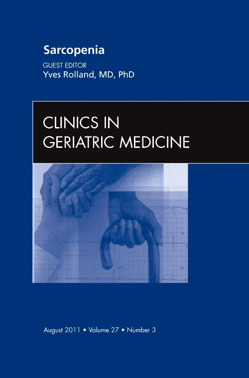 Sarcopenia, An Issue of Clinics in Geriatric Medic...