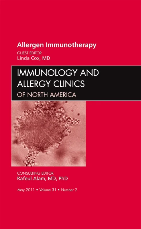 Allergen Immunotherapy, An Issue of Immunology and...