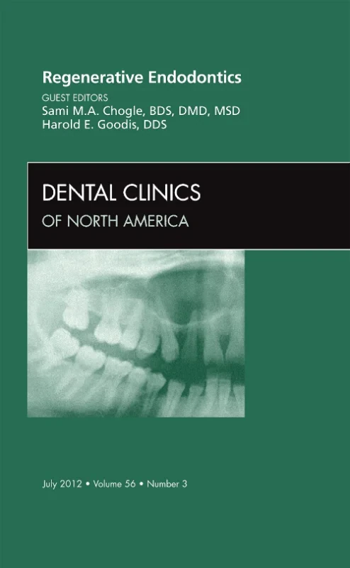 Regenerative Endodontics, An Issue of Dental Clini...