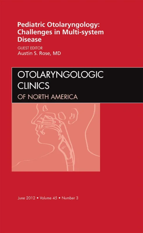 Pediatric Otolaryngology Challenges in Multi-Syste...