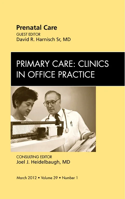 Prenatal Care, An Issue of Primary Care Clinics in...