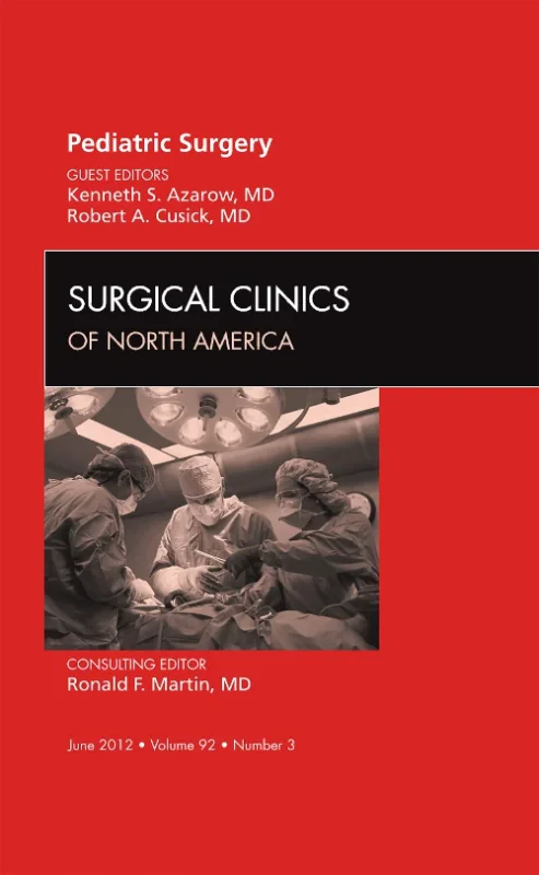 Pediatric Surgery, An Issue of Surgical Clinics